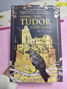 Vương Triều Tudor Cuối Cùng – Philippa Gregory | Tiểu Thuyết Lịch Sử Anh Quốc Hấp Dẫn