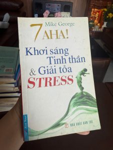7 AHA, khơi sáng tinh thần, giải tỏa stress, mike george, sách chữa lành, sách kỹ năng sống, first news, sách tâm lý