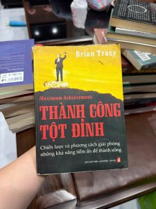 thành công tột đỉnh brian tracy, sách phát triển bản thân, sách kinh doanh hay, sách kỹ năng thành công, maximum achievement