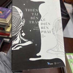 thiên tài bên trái kẻ điên bên phải, cao minh, sách tâm lý học, sách tư duy khác biệt, sách triết học đời sống, sách phân tích con người