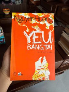 yêu bằng tai, nguyễn hương, truyện ngắn việt nam, sách văn học việt, sách hay về tình yêu, tập truyện ngắn hay