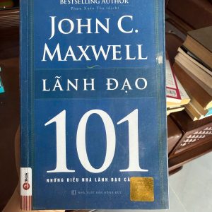lãnh đạo 101, sách John Maxwell, kỹ năng lãnh đạo, sách quản trị, sách phát triển bản thân, leadership 101