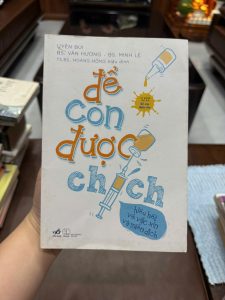 Để con được chích, sách vắc xin, sách miễn dịch, sách nuôi con khoa học, sách cho cha mẹ, sách y khoa trẻ em
