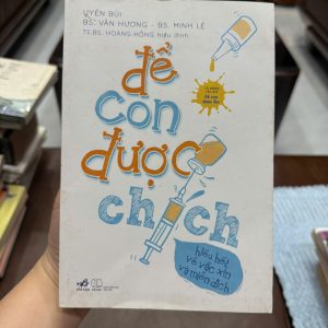Để con được chích, sách vắc xin, sách miễn dịch, sách nuôi con khoa học, sách cho cha mẹ, sách y khoa trẻ em