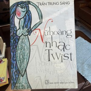 nữ hoàng nhạc twist, sách trần trung sáng, sách văn học việt nam hay, tiểu thuyết việt nam cũ, sách văn học nghệ thuật, sách hiếm việt nam