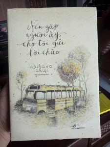 nếu gặp người ấy cho tôi gửi lời chào, ichikawa takuji, sách văn học nhật, tiểu thuyết nhật bản, sách tình cảm nhẹ nhàng, sách nhã nam, sách chữa lành