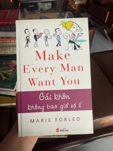 make every man want you, gái khôn không bao giờ sợ ế, sách tình yêu, sách kỹ năng hẹn hò, sách phụ nữ nên đọc, sách phát triển bản thân, marie forleo