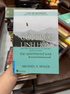 cởi trói linh hồn, the untethered soul, sách chữa lành tâm hồn, sách phát triển bản thân hay, sách tâm linh hiện đại