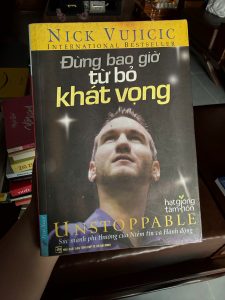 Đừng bao giờ từ bỏ khát vọng, Nick Vujicic, Unstoppable, sách truyền cảm hứng, sách kỹ năng sống hay, sách hạt giống tâm hồn, sách vượt nghịch cảnh, First News