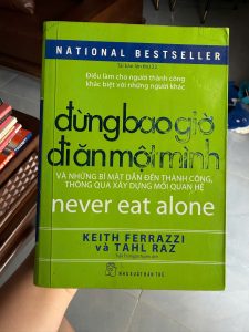 Đừng bao giờ đi ăn một mình, Never Eat Alone, sách kỹ năng giao tiếp, xây dựng mối quan hệ, networking, phát triển bản thân, sách kinh doanh hay