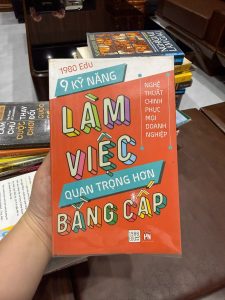 9 kỹ năng làm việc quan trọng hơn bằng cấp, sách kỹ năng làm việc, sách phát triển bản thân, sách kỹ năng mềm, sách cho người đi làm, sách 1980 edu, kỹ năng thành công