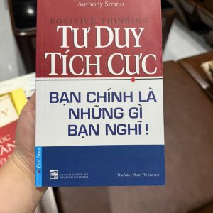 tư duy tích cực, sách positive thinking, sách phát triển bản thân hay, bạn chính là những gì bạn nghĩ, sách thay đổi tư duy, sách truyền động lực, sách sống tích cực, sách self help hay, sách kỹ năng sống, sách tư duy thành công