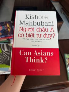 người châu á có biết tư duy, kishore mahbubani, can asians think, sách tư duy châu á, sách chính trị xã hội, sách phát triển tư duy, sách kinh tế châu á, sách địa chính trị, sách học thuật hay