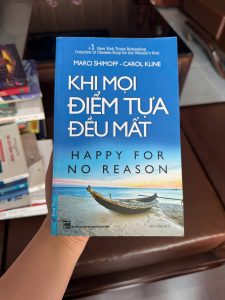 khi mọi điểm tựa đều mất, happy for no reason, sách chữa lành, sách phát triển bản thân, sách hạnh phúc nội tâm, sách tâm lý tích cực, sách self help hay, Marci Shimoff