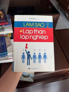 làm sao để lập thân lập nghiệp, sách khởi nghiệp cơ bản, sách kinh doanh cho người mới, sách phát triển bản thân, sách định hướng nghề nghiệp, sách lập nghiệp, sách kỹ năng sống