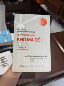huy động vốn khó mà dễ, sách startup, sách gọi vốn, sách khởi nghiệp, sách kinh doanh hay, sách fundraising, sách gọi vốn đầu tư, sách dành cho startup, sách doanh nhân, sách kinh doanh thực tế