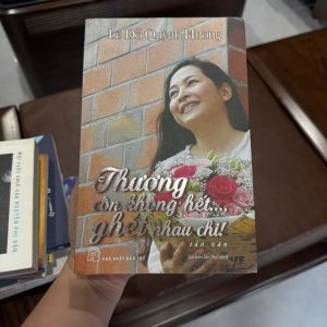 Thương còn không hết ghét nhau chi sách Lê Đỗ Quỳnh Hương sách chữa lành tâm hồn sách sống tích cực sách kỹ năng sống hay sách truyền cảm hứng sách giúp cân bằng cảm xúc sách hay nên đọc 2025 sách self help Việt Nam