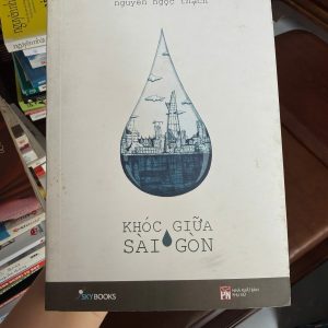 Khóc giữa Sài Gòn Nguyễn Ngọc Thạch sách tản văn Sài Gòn sách văn học Việt Nam sách hay về Sài Gòn