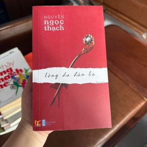 lòng dạ đàn bà Nguyễn Ngọc Thạch, sách văn học Việt Nam, tiểu thuyết tâm lý xã hội, sách hay về phụ nữ, sách Nguyễn Ngọc Thạch