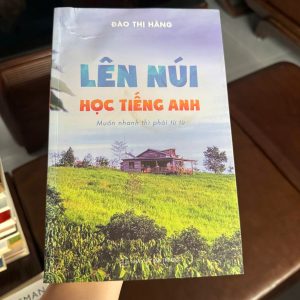 lên núi học tiếng anh, đào thị hằng, sách học tiếng anh, sách truyền cảm hứng học ngoại ngữ, sách tự học tiếng anh, sách cho người mất gốc tiếng anh