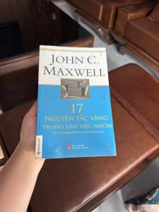17 nguyên tắc vàng trong làm việc nhóm, sách John C Maxwell, sách teamwork, sách kỹ năng làm việc nhóm, sách lãnh đạo, sách quản trị, sách phát triển bản thân