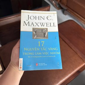 17 nguyên tắc vàng trong làm việc nhóm, sách John C Maxwell, sách teamwork, sách kỹ năng làm việc nhóm, sách lãnh đạo, sách quản trị, sách phát triển bản thân