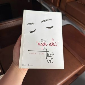 Có một ngôi nhà để trở về, sách Chap Zen, sách chữa lành, sách sống chậm, sách tâm lý, sách truyền cảm hứng, sách hay nên đọc