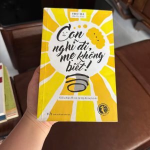 con nghĩ đi mẹ không biết, thu hà mẹ xu sim, sách nuôi dạy con, dạy con thông minh, giáo dục sớm, sách parenting, sách cho cha mẹ, phát triển tư duy trẻ, sách gia đình, sách cũ giá rẻ
