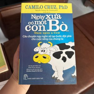 ngày xưa có một con bò, camilo cruz, once upon a cow, sách phát triển bản thân, thay đổi tư duy, sách động lực, sách kỹ năng sống, sách truyền cảm hứng, sách hay nên đọc, sách cũ giá rẻ