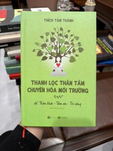 thanh lọc thân tâm chuyển hóa môi trường, thích tâm thành, sách chữa lành, sách thiền, sách phật pháp, sống an lạc, sách tâm linh, sách sức khỏe tinh thần, sống chậm, chữa lành tâm hồn