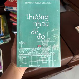 thương nhau để đó, sách hamlet trương, sách iris cao, tản văn tình yêu, sách chữa lành, sách tình cảm nhẹ nhàng, sách cho người thất tình