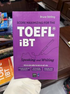 sách TOEFL iBT, luyện thi TOEFL speaking writing, Score Maximizing TOEFL iBT, sách luyện nói TOEFL, sách luyện viết TOEFL, TOEFL iBT practice, sách TOEFL tiếng Anh