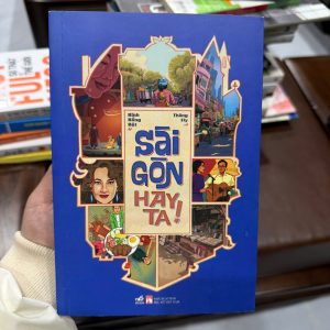 Sài Gòn hay ta, sách về Sài Gòn, văn hóa Sài Gòn, tản văn Sài Gòn, sách du lịch Việt Nam, sách hay về thành phố, sách cảm xúc, Bình Bông Bột, Thắng Fly