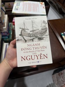 ngành đóng thuyền thời Nguyễn, lịch sử tàu thuyền Việt Nam, sách lịch sử Việt Nam, sách nghiên cứu lịch sử, sách về triều Nguyễn, sách văn hóa Việt Nam, sách khảo cứu lịch sử, sách hiếm về tàu thuyền