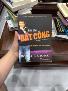 Lợi thế bất công, Robert Kiyosaki, sách tài chính cá nhân, sách làm giàu, sách đầu tư, sách dạy con làm giàu, sách kinh doanh, tư duy tiền bạc, giáo dục tài chính