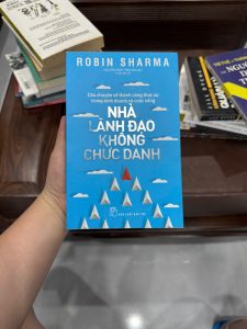 nhà lãnh đạo không chức danh, robin sharma, sách kỹ năng lãnh đạo, sách phát triển bản thân, leadership không cần chức danh, self help bán chạy