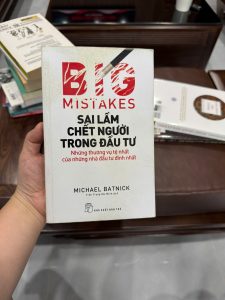 sai lầm trong đầu tư, sách đầu tư tài chính, Big Mistakes, Michael Batnick, bài học đầu tư, tránh thua lỗ chứng khoán