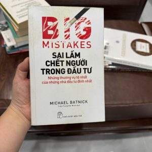 sai lầm trong đầu tư, sách đầu tư tài chính, Big Mistakes, Michael Batnick, bài học đầu tư, tránh thua lỗ chứng khoán