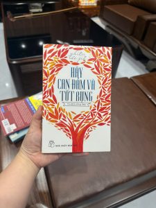 hãy can đảm và tốt bụng, sách sống đẹp, sách truyền cảm hứng, sách kỹ năng sống, sách chữa lành, sách quà tặng ý nghĩa, sách phát triển bản thân, sách hay cho người trẻ