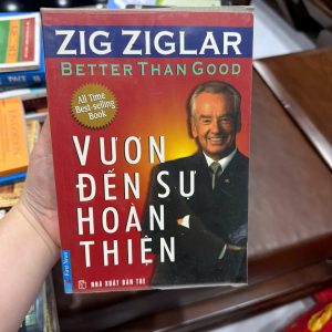 vươn đến sự hoàn thiện, Zig Ziglar, sách phát triển bản thân hay, sách động lực thành công, sách self help kinh điển, sách kỹ năng sống, sách truyền cảm hứng bán chạy