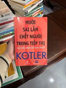 mười sai lầm chết người trong tiếp thị, Philip Kotler, sách marketing hay nhất, sai lầm marketing, sách kinh doanh cổ điển, sách marketing căn bản, sách Kotler tiếng Việt