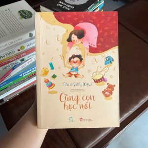 cùng con học nói, sách dạy con nói sớm, sách nuôi dạy trẻ 0-3 tuổi, sách phát triển ngôn ngữ cho trẻ, Sally Ward, sách cho mẹ bỉm, sách nuôi dạy con khoa học