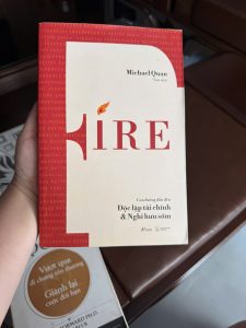 fire là gì, sách FIRE, độc lập tài chính nghỉ hưu sớm, sách tài chính cá nhân hay, sách quản lý tiền bạc, sách đầu tư cho người mới, financial independence retire early, sách làm giàu, sách kiếm tiền, sách tự do tài chính, sách michael quan