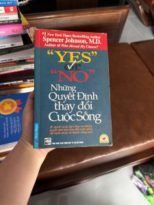 Yes or No Spencer Johnson, Những quyết định thay đổi cuộc sống, sách kỹ năng ra quyết định, sách self help hay, sách Spencer Johnson, sách First News, sách phát triển bản thân