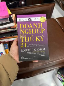 Doanh nghiệp của thế kỷ 21, Robert Kiyosaki, sách dạy con làm giàu, sách kinh doanh hay, tư duy làm giàu, kinh doanh thế kỷ 21, sách tài chính cá nhân