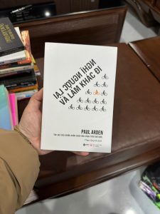 Nghĩ ngược lại và làm khác đi, Paul Arden, sách tư duy sáng tạo, sách phát triển bản thân, sách marketing sáng tạo, sách truyền cảm hứng, Alpha Books