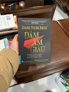 Dám làm giàu Phạm Tuấn Sơn, Dare to be rich, sách làm giàu, sách tài chính cá nhân, sách kinh doanh Việt Nam, sách tự do tài chính, sách phát triển bản thân