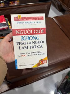 người giỏi không phải là người làm tất cả, sách quản lý công việc, kỹ năng lãnh đạo, sách phát triển bản thân, sách kỹ năng sống, sách quản trị thời gian, sách hay nên đọc