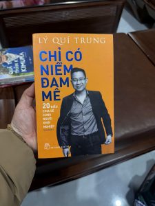 chỉ có niềm đam mê, sách lý quí trung, sách khởi nghiệp việt nam, sách kinh doanh thực tế, bài học startup, sách truyền cảm hứng kinh doanh