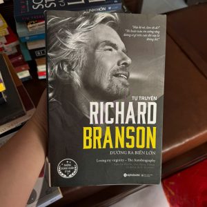 Richard Branson, tự truyện Richard Branson, đường ra biển lớn, sách doanh nhân, sách khởi nghiệp, sách kinh doanh hay, sách truyền cảm hứng, Virgin Group